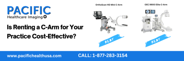 Is Renting a C-Arm for Your Practice Cost-Effective