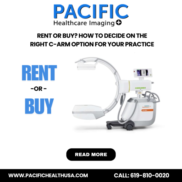 Rent or Buy? How to Decide on the Right C-Arm Option for Your Practice