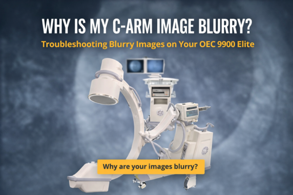 Why Is My C-Arm Image Blurry